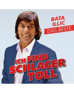 Bata Illic - Ich find Schlager toll - Das Beste CD