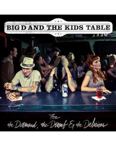 Big D & The Kids Table - For The Damned The Dumb & The CD