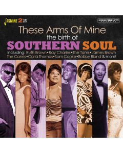 These Arms Of Mine: The Birth Of Southern Soul CD