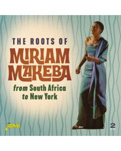 Miriam Makeba (1932-2008) - Roots Of Miriam Makeba From South Africa To New York CD