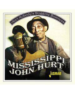 Mississippi John Hurt - Ain't Nobody's Doggone Business CD