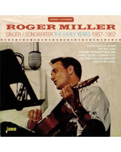 Roger Miller - Singer / Songwriter: The Early Years 1957 - 1962 CD