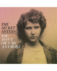 Secret Sisters - You Don't Own Me Anymore LP