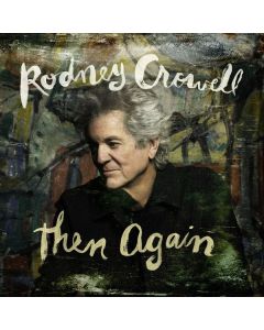 Rodney Crowell - Then Again CD