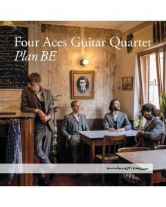Four Aces Guitar Quartet - Plan BE CD