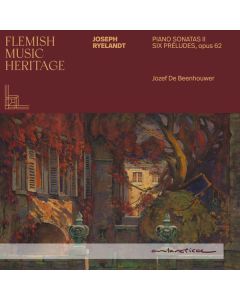 Joseph Ryelandt (1870-1965) - Klaviersonaten Nr.1,2,10,11 CD