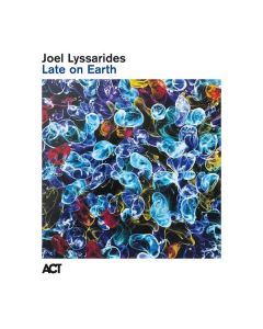 Joel Lyssarides - Late On Earth (180g) LP