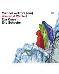Michael Wollny, Eva Kruse & Eric Schaefer - Wasted & Wanted CD