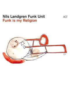 Nils Landgren - Funk Is My Religion CD