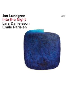 Jan Lundgren, Emile Parisien & Lars Danielsson - Into The Night CD