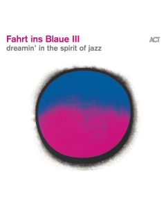 Fahrt ins Blaue III - Dreamin’ In The Spirit Of Jazz CD