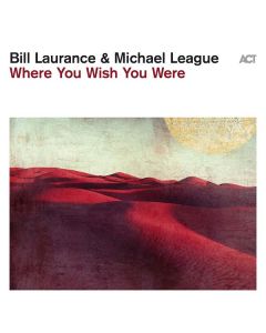Bill Laurance & Michael League - Where You Wish You Were CD