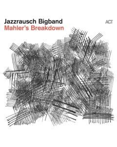 Jazzrausch Bigband - Mahler's Breakdown CD