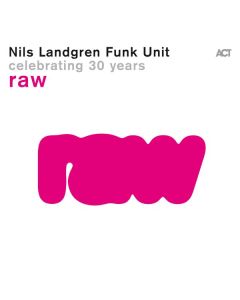 Nils Landgren - Raw - Celebrating 30 Years CD