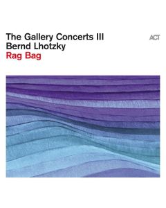 Bernd Lhotzky - The Gallery Concerts III: Rag Bag CD