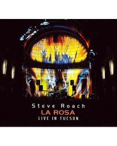 Steve Roach - La Rosa: Live In Tucson (Limited Edition) CD