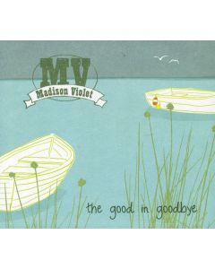 Madison Violet - The Good In Goodbye CD