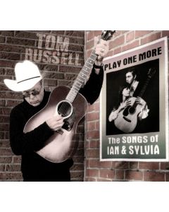 Tom Russell - Play One More - The Songs of Ian & Sylvia CD