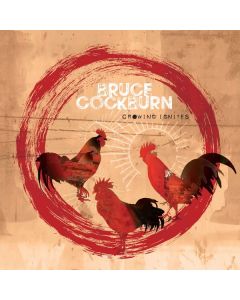 Bruce Cockburn - Crowing Ignites CD