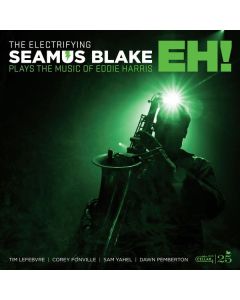 Seamus Blake - Electrifying Seamus Blake: EH! (Plays The Music Of Eddie Harris) CD