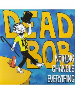 Dead Bob - Nothing Changes Everything (Black Vinyl) LP