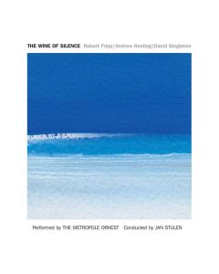 Robert Fripp - Wine Of Silence CD