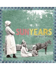 Sunyears - Come Fetch My Soul! CD