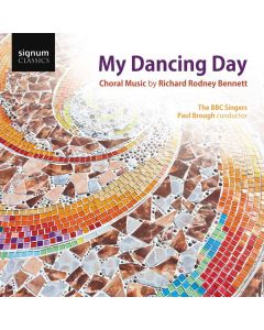 Richard Rodney Bennett (1936-2012) - Choral Music "My Dancing Day" CD