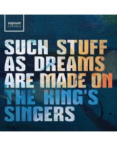 The King's Singers - Such Stuff as Dreams are made on CD