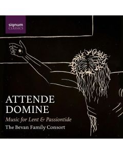 Bevan Family Consort - Attende Domini (Music for Lent & Passiontide) CD