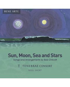 Bob Chilcott - Sun, Moon, Sea and Stars - Songs und Arrangements CD