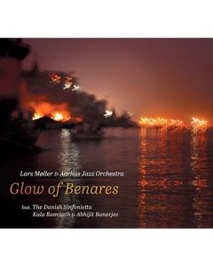 Aarhus Jazz Orchestra & The Danish Sinfonietta (Randers Kammerorkester) - Glow Of Benares CD
