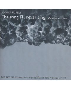 Kasper Rofelt - Werke für Akkordeon "The Song I'll never sing" CD