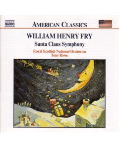 William Henry Fry (1813-1864) - Santa Claus Symphony CD