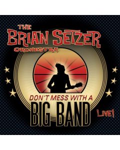 Brian Setzer - Don't Mess With A Big Band: Live CD