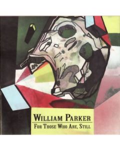 William Parker - For Those Who Are, Still CD