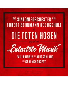 Das Sinfonieorchester der Robert Schumann Schule & Die Toten Hosen - Entartete Musik: Willkommen in Deutschland – ein Gedenkkonzert (180g) LP
