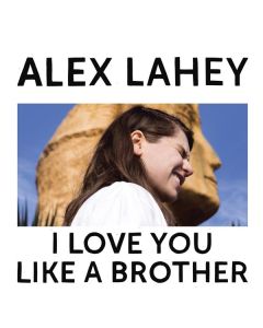 Alex Lahey - I Love You Like A Brother LP