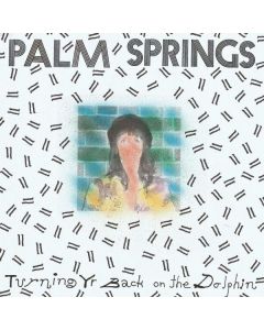 Palm Springs - Turning Yr Back On The Dolphin LP