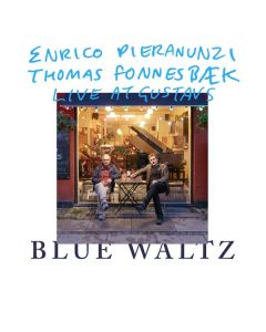 Enrico Pieranunzi & Thomas Fonnesbæk - Blue Waltz: Live At Gustav's Bistro, Copenhagen 2017 CD