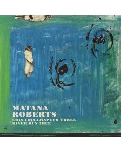 Matana Roberts - Coin Coin Chapter Three: River Run Thee (180g) (Limited Edition) LP