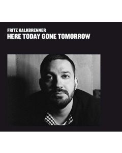 Fritz Kalkbrenner - Here Today Gone Tomorrow CD
