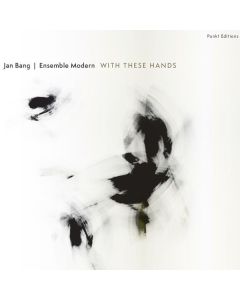 Jan Bang & Ensemble Modern - With These Hands CD