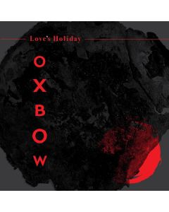 Oxbow - Love's Holiday CD