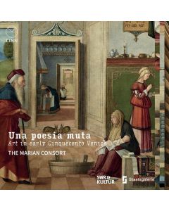 Marian Consort - Una Poesia muta (Art in early cinquecento Venice) CD
