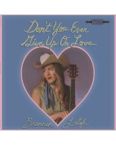 Brennen Leigh - Don't You Ever Give Up On Love CD