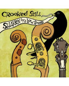 Crooked Still - Shaken By A Low Sound LP