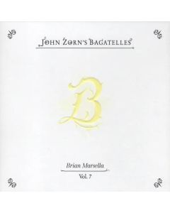 John Zorn - The Bagatelles Vol. 7 - Brian Marsella CD
