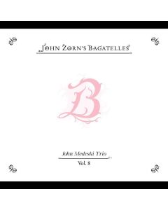 John Zorn - The Bagatelles Vol. 8 (John Medeski Trio) CD