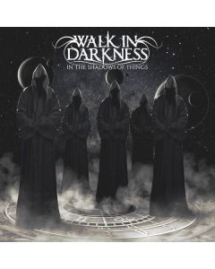 Walk In Darkness - In The Shadow Of Things CD